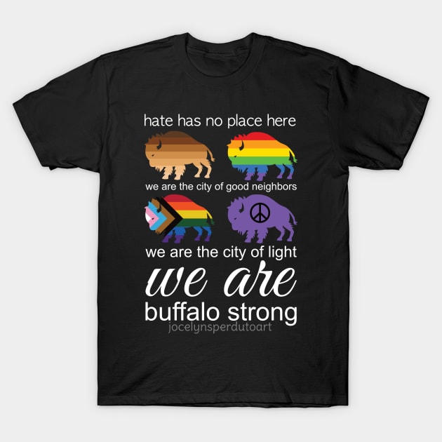 Hate has no place here, Buffalo, NY - All proceeds from this art will go to EPIC and FeedMoreWNY - Thank you! T-Shirt by JossSperdutoArt